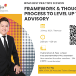 IFPAS Best Practice Session : Framework & Thought Process to level up your Advisory By Roy Ng